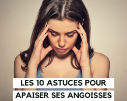 Les 10 astuces contre l’angoisse